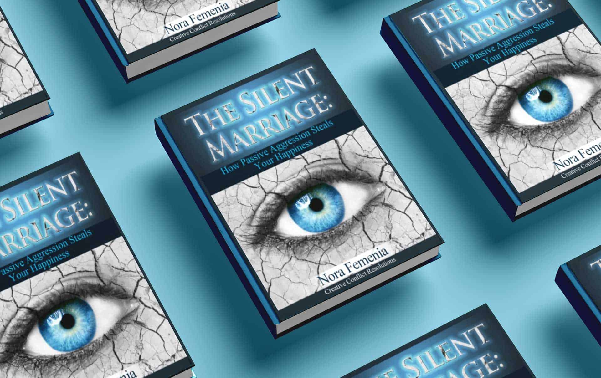 The Silent Marriage: How Passive Aggression Steals Your Happiness - Nora Femenia, Ph.D.